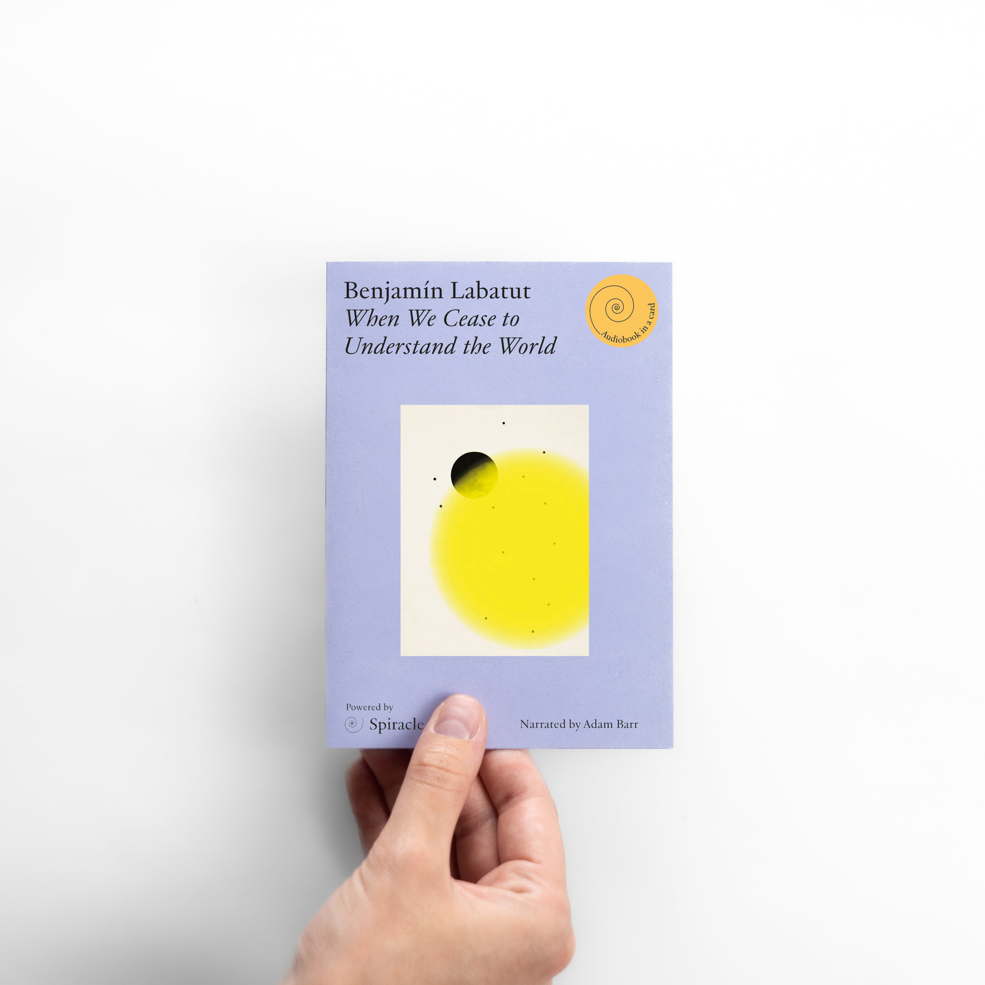 When We Cease to Understand the World by Benjamin Labatut