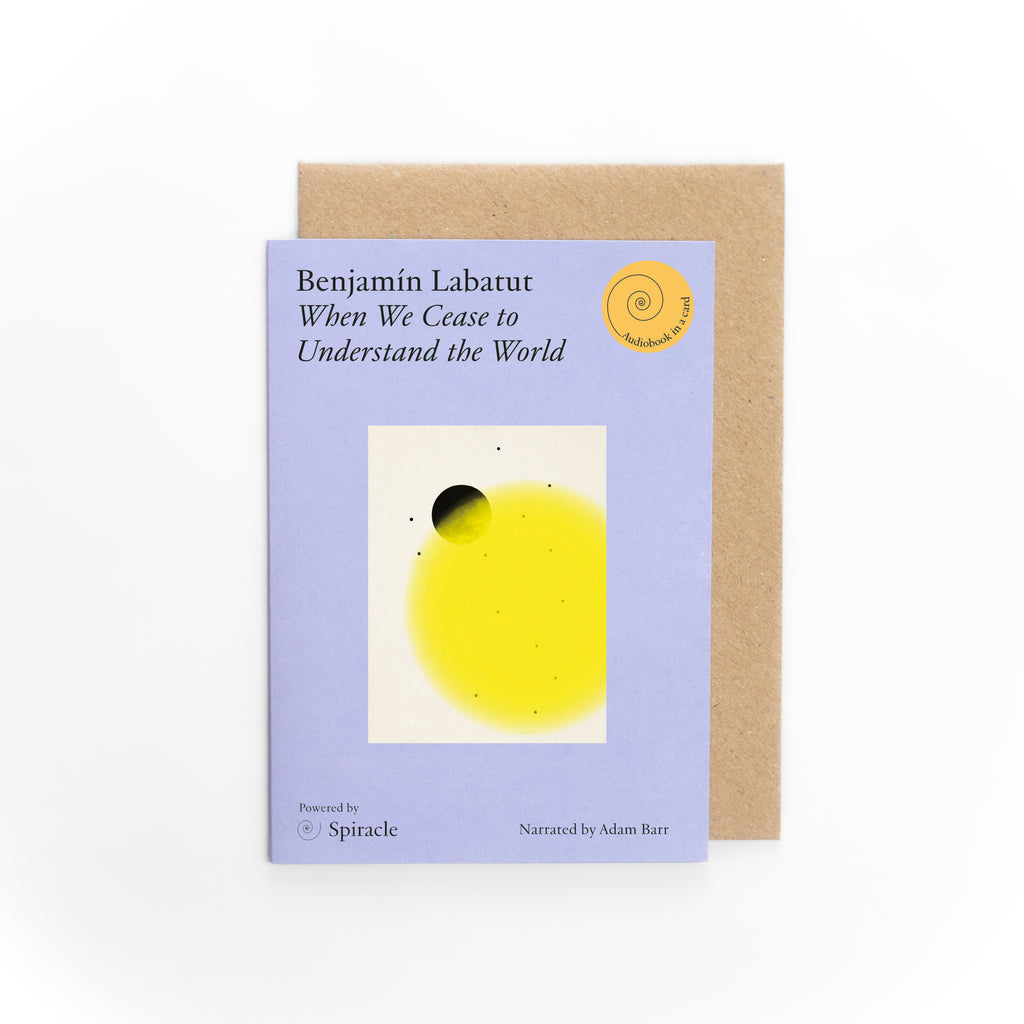 When We Cease to Understand the World by Benjamin Labatut